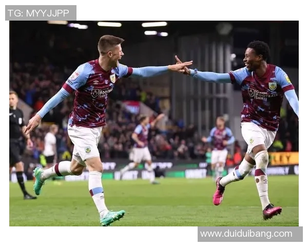 伯恩利主场迎战布犹全力争胜力争积分榜上升之路